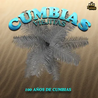 100 Años De Cumbias by Cumbias De Siempre