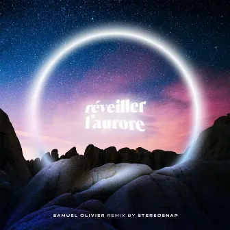 Réveiller l'aurore (Stereosnap Remix) by Samuel Olivier