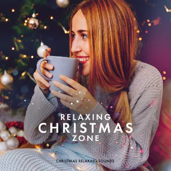 Relaxing Christmas Zone by Christmas Relaxing Sounds