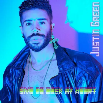 Give Me Back My Heart by Justin Green