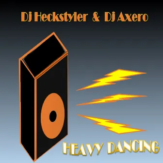 Heavy Dancing by Dj Heckstyler