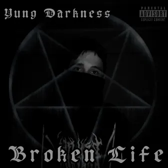 Broken Life by Yung Darkness