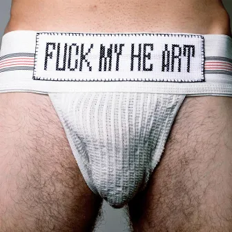 Fuck My He Art by Nuclear Family