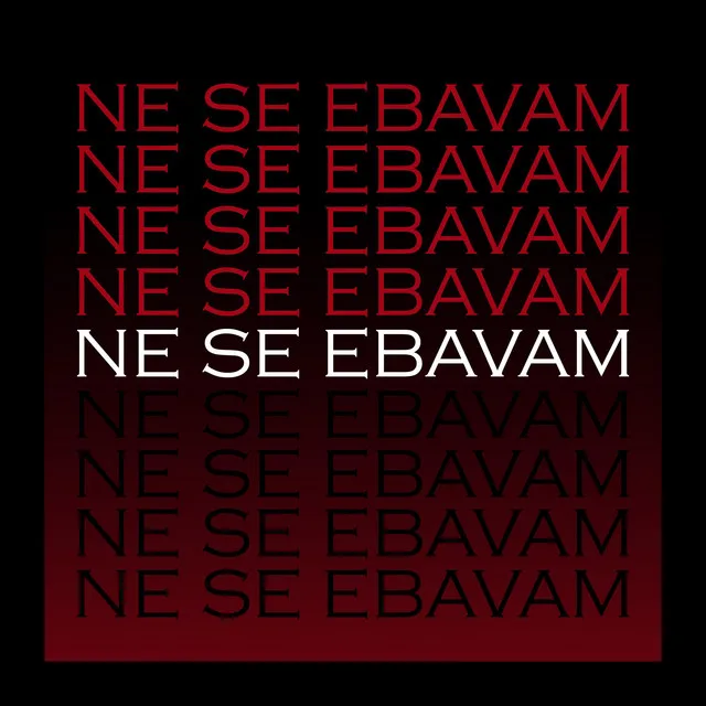 Ne Se Ebavam