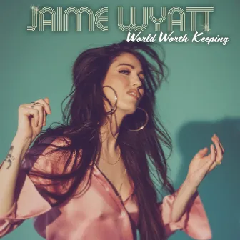 World Worth Keeping by Jaime Wyatt