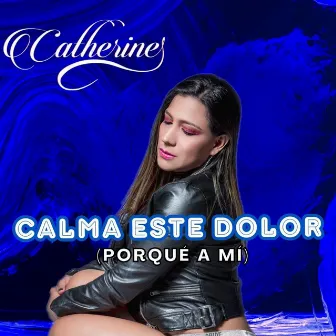 Calma Este Dolor by Catherine