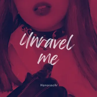 Unravel Me by Hanoiachi