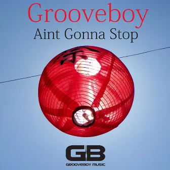 Aint Gonna Stop by Grooveboy