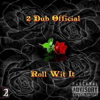 Roll Wit It by 2 Dub Official