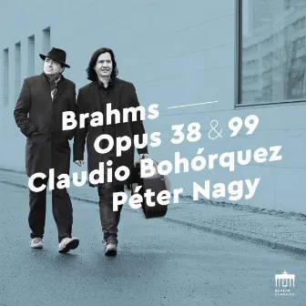 Brahms: Opus 38 & 99 (Sonatas for Piano and Cello) by Claudio Bohórquez