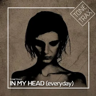 In My Head (Everyday) [House Radio Mix] by Tonetrax