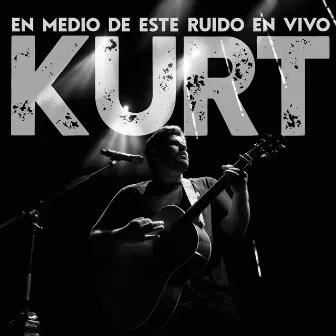 En Medio De Este Ruido En Vivo by KURT