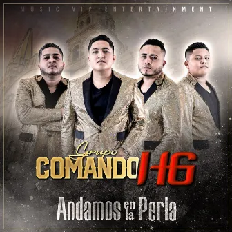 Andamos en la Perla by Grupo Comando Hg