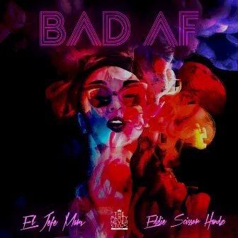 Bad AF by El Jefe Marv