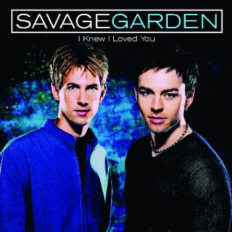 I Knew I Loved You by Savage Garden