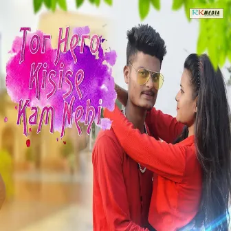 Tor Hero Kisi Se Kam Nehi by Unknown Artist