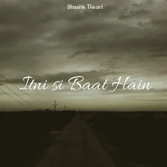 Itni Si Baat Hain by Shashk Tiwari