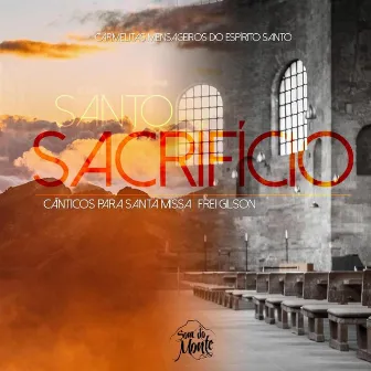 Santo Sacrifício by Frei Gilson