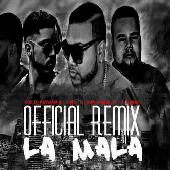 La Mala (Official Remix) [feat. J.Tunes, Xavi & Ray Doval] by Gio El Futuro