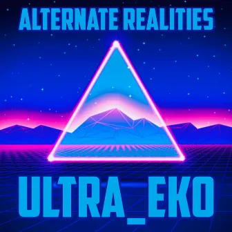 Alternate Realities by Ultra_eko