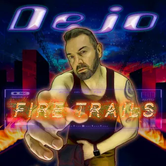 Fire Trails by Dejo