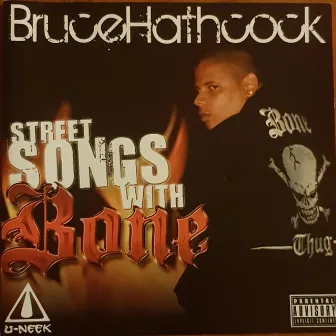 Street Songs with Bone by Bruce Hathcock