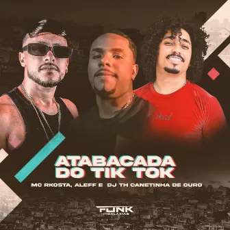 Atabacada do Tik Tok by MC Rkosta