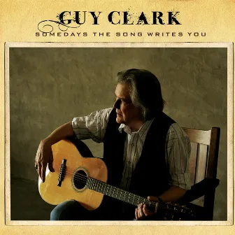 Somedays The Song Writes You by Guy Clark