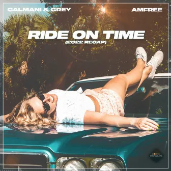 Ride on Time (2022 Recap) by Calmani & Grey