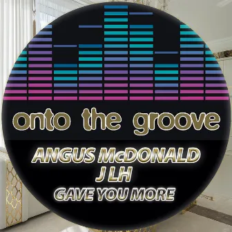 Gave You More by Angus McDonald