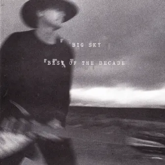 Best of the Decade by Big Sky