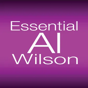 Essential Al Wilson by Al Wilson