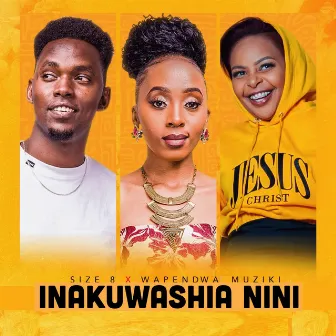 Inakuwashia Nini by Wapendwa Muziki