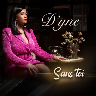 Sans toi by D'yne