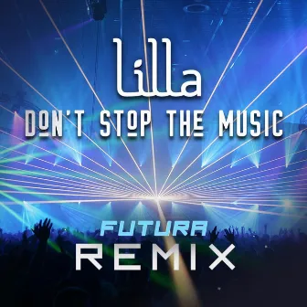 Don't Stop the Music (Futura Remix) by Lilla