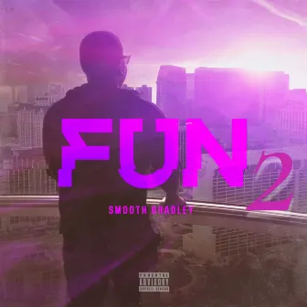 Fun 2 by Smooth Bradley