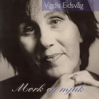 Mørk og mjuk by Vigdis Eidsvåg