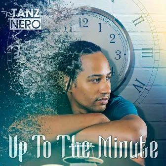 Up To The Minute by Tanz Nero