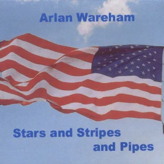 Stars and Stripes and Pipes by Arlan Wareham