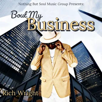 Bout My Business by Rich Wright