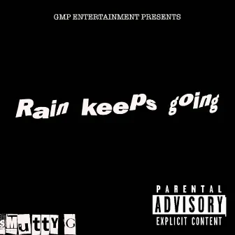 Rain Keeps Going by Smutty G