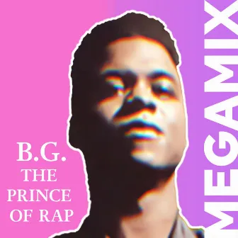 Megamix (The Greatest Hits) by B.G. The Prince Of Rap