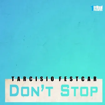 Don't Stop by Tarcisio Festcar