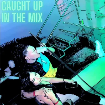 Caught Up In The Mix by Mix210