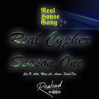 Real Cypher Season One by Real House Gang