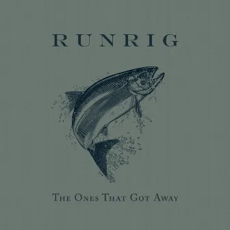 The Ones That Got Away by Runrig