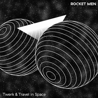 Twerk & Travel in Space by ROCKET MEN