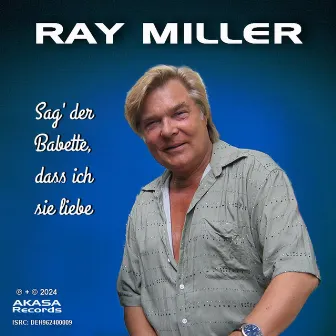 Sag' der Babette, dass ich sie liebe by Ray Miller