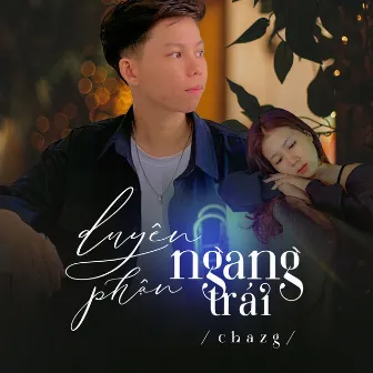 Phận Duyên Ngang Trái by Chazg