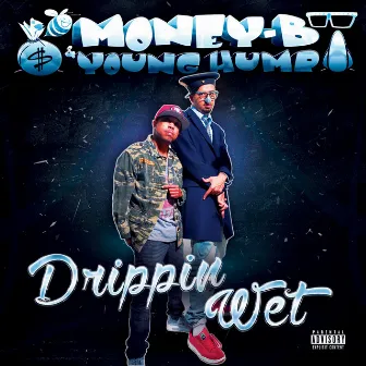 Drippin' Wet by Money B